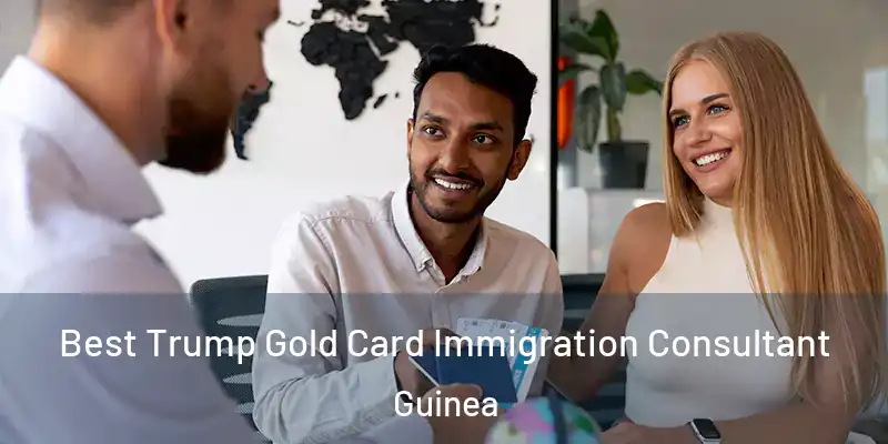  Best Trump Gold Card Immigration Consultant Guinea