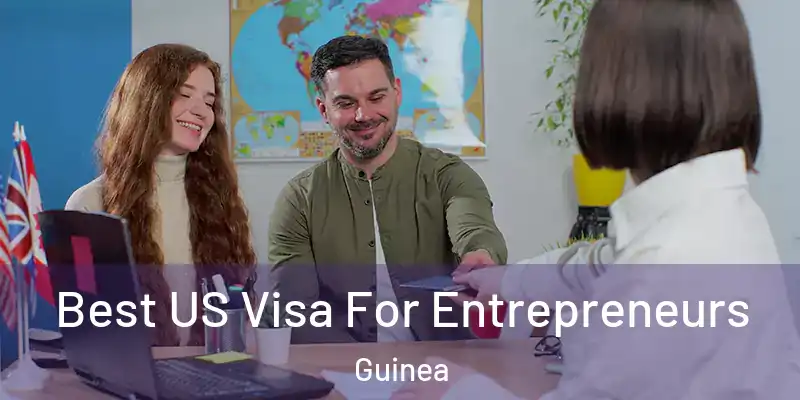 Best US Visa For Entrepreneurs Guinea