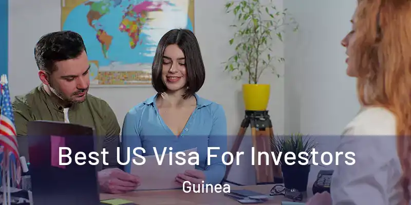 Best US Visa For Investors Guinea