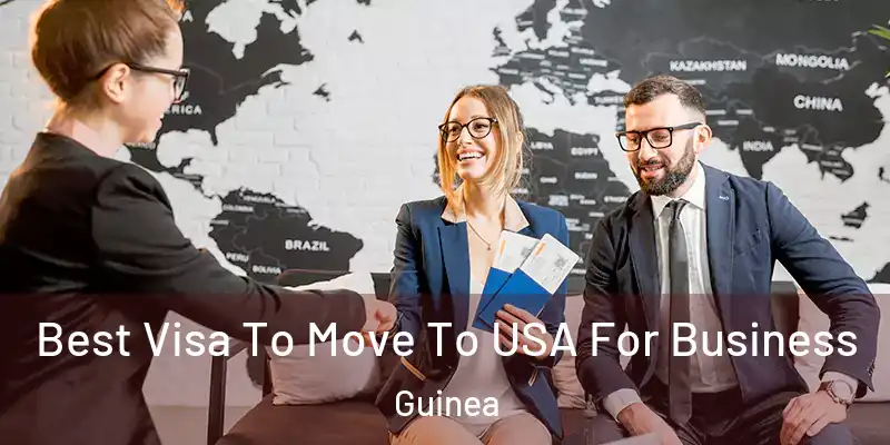  Best Visa To Move To USA For Business Guinea