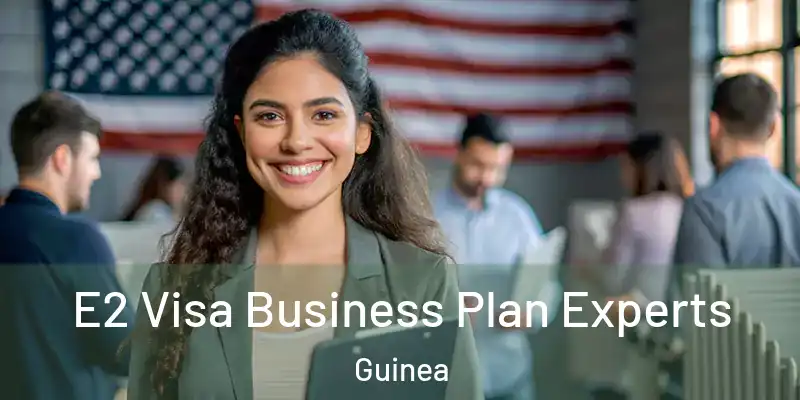  E2 Visa Business Plan Experts Guinea