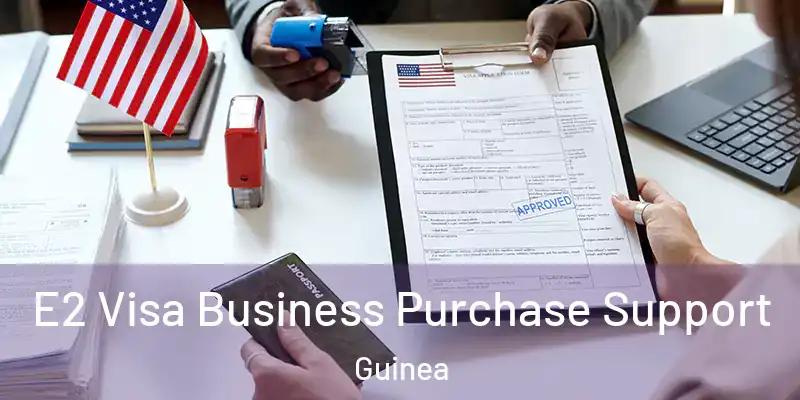 E2 Visa Business Purchase Support Guinea