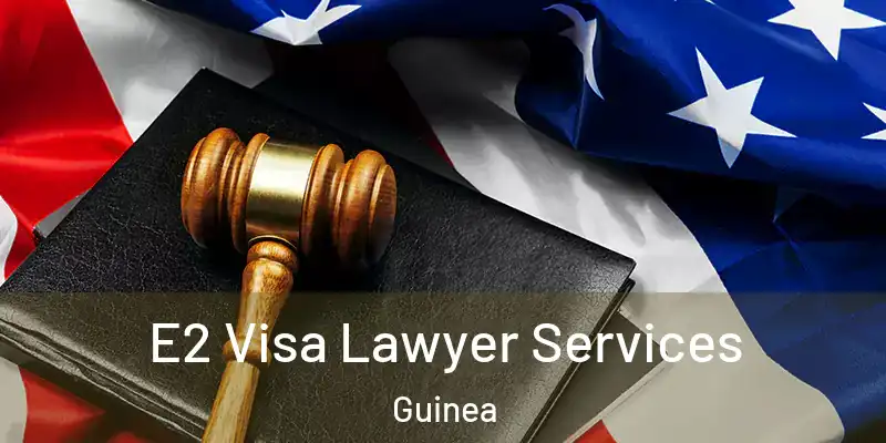 E2 Visa Lawyer Services Guinea