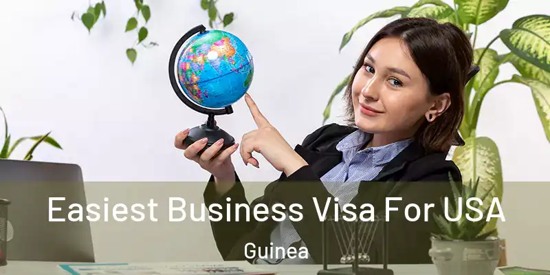  Easiest Business Visa For USA Guinea
