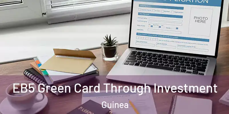  EB5 Green Card Through Investment Guinea