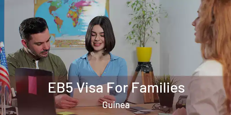 EB5 Visa For Families Guinea