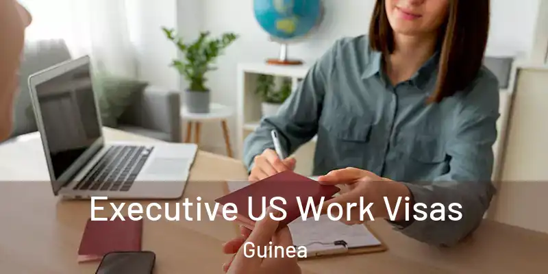 Executive US Work Visas Guinea