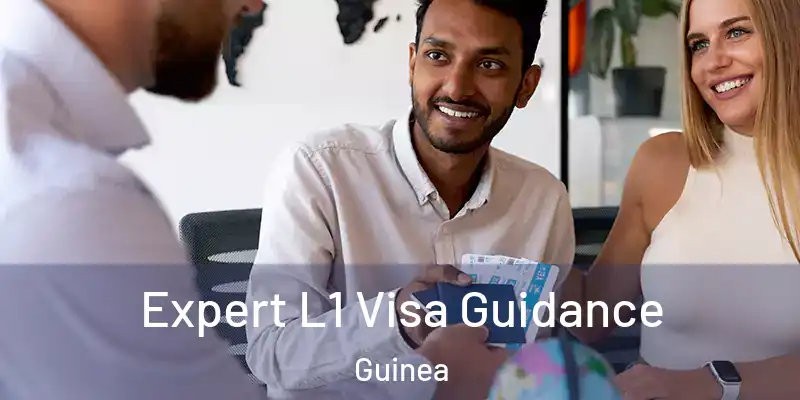Expert L1 Visa Guidance Guinea