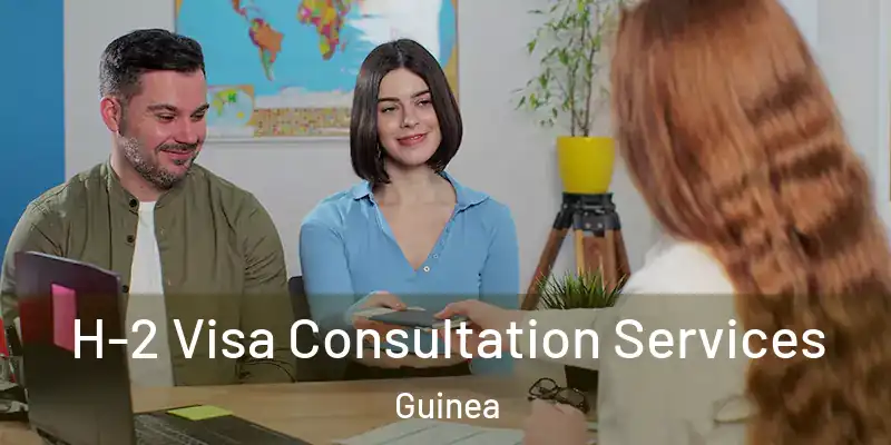 H-2 Visa Consultation Services Guinea