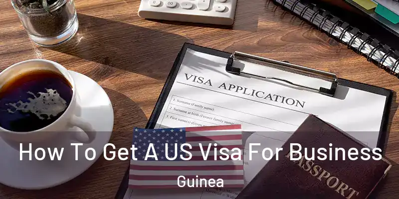  How To Get A US Visa For Business Guinea