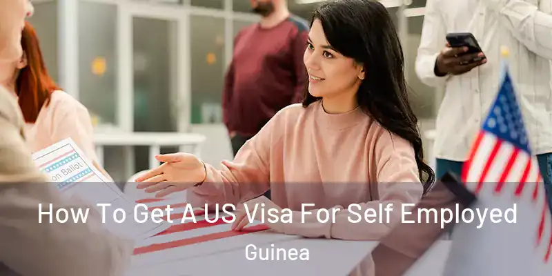 How To Get A US Visa For Self Employed Guinea