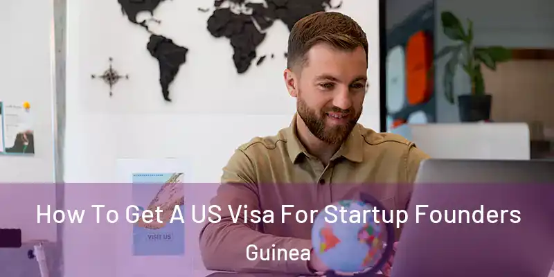 How To Get A US Visa For Startup Founders Guinea