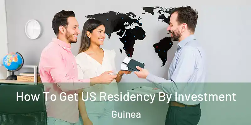 How To Get US Residency By Investment Guinea