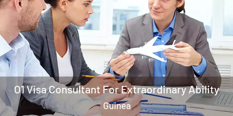 O1 Visa Consultant For Extraordinary Ability Guinea