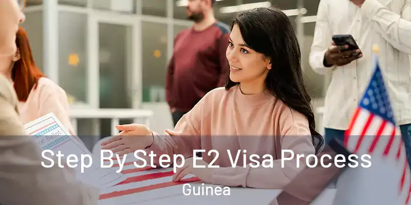  Step By Step E2 Visa Process Guinea