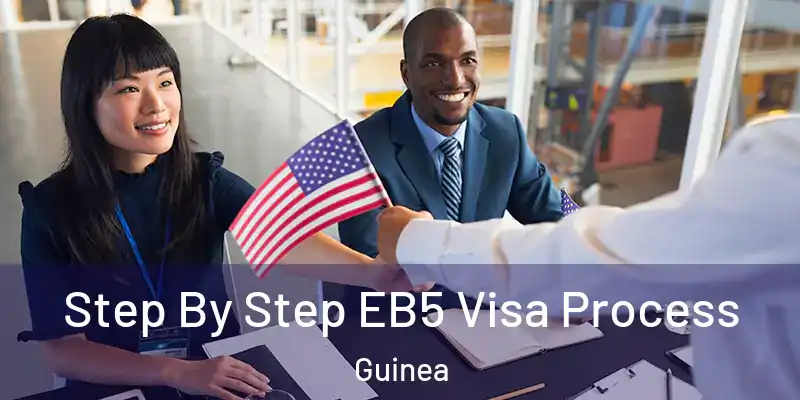 Step By Step EB5 Visa Process Guinea