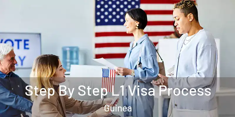 Step By Step L1 Visa Process Guinea