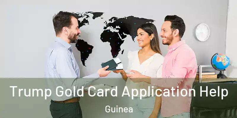 Trump Gold Card Application Help Guinea
