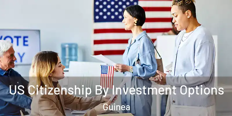 US Citizenship By Investment Options Guinea