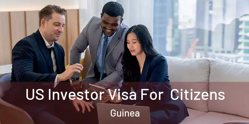  US Investor Visa For Citizens Guinea