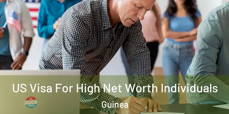 US Visa For High Net Worth Individuals Guinea