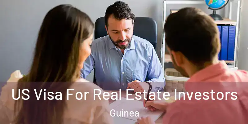 US Visa For Real Estate Investors Guinea