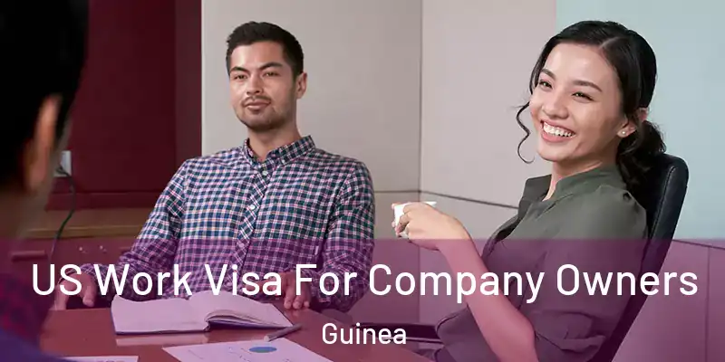 US Work Visa For Company Owners Guinea