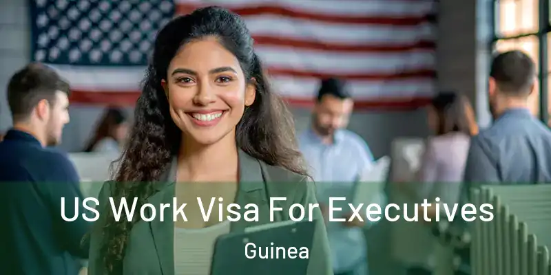 US Work Visa For Executives Guinea