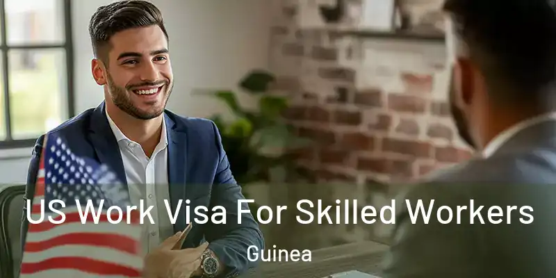 US Work Visa For Skilled Workers Guinea