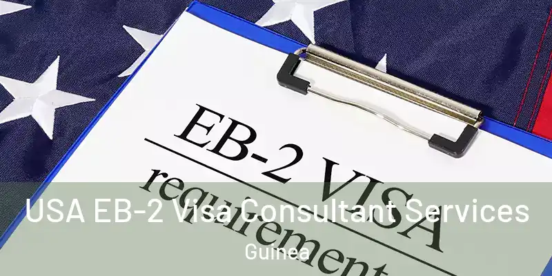 USA EB-2 Visa Consultant Services Guinea